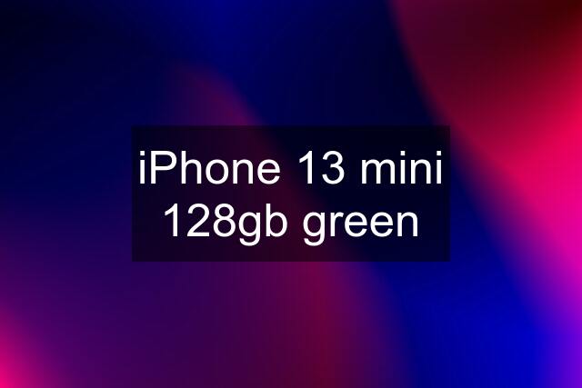 iPhone 13 mini 128gb green