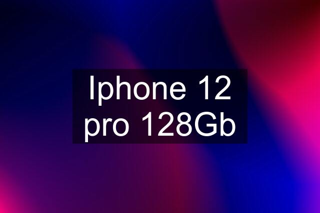 Iphone 12 pro 128Gb