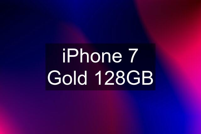 iPhone 7 Gold 128GB