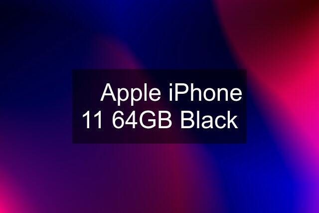  Apple iPhone 11 64GB Black