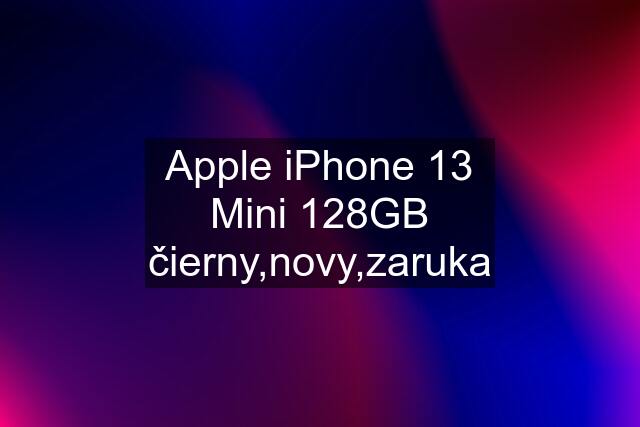 Apple iPhone 13 Mini 128GB čierny,novy,zaruka