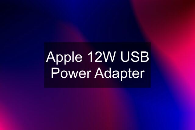 Apple 12W USB Power Adapter