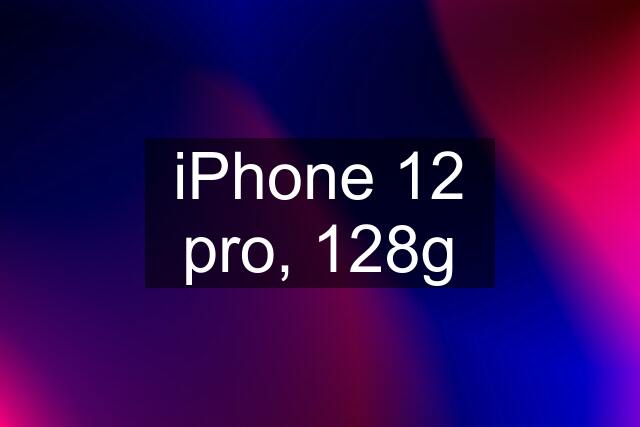 iPhone 12 pro, 128g