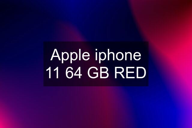 Apple iphone 11 64 GB RED