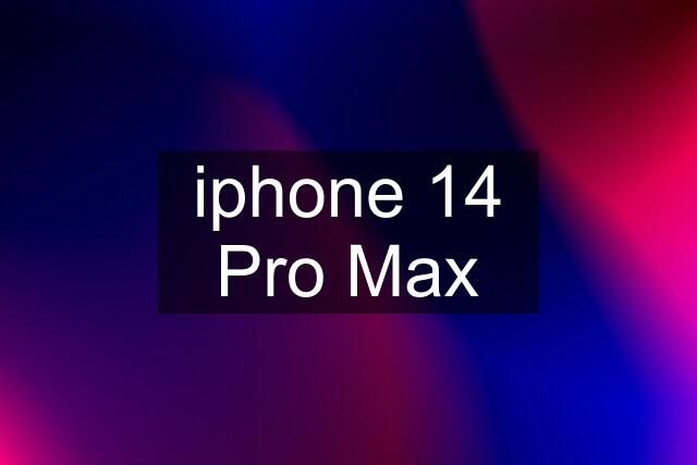 iphone 14 Pro Max