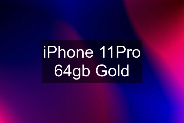 iPhone 11Pro 64gb Gold