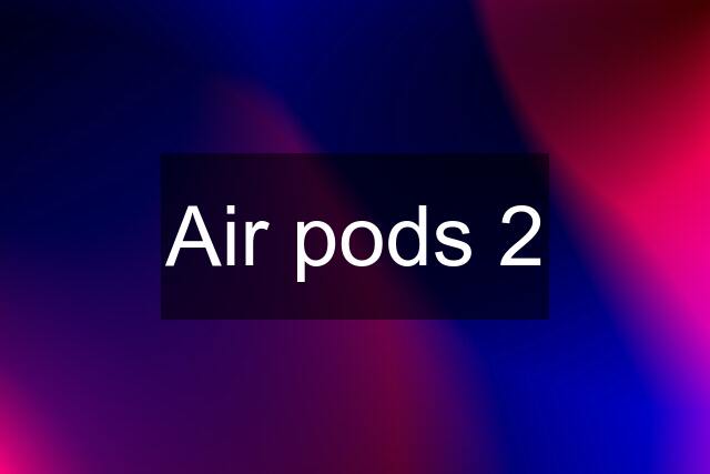 Air pods 2
