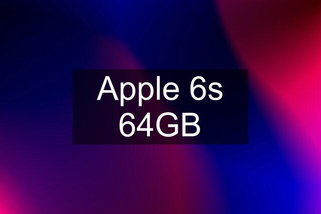 Apple 6s 64GB