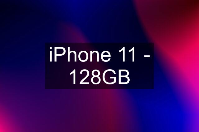 iPhone 11 - 128GB