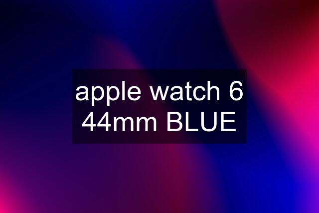 apple watch 6 44mm BLUE