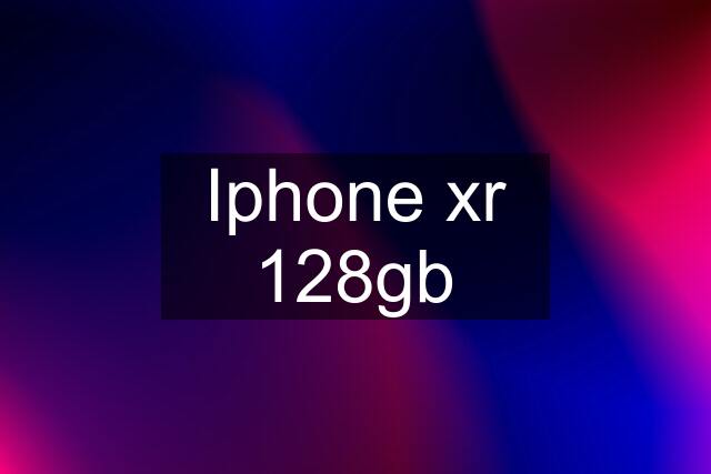 Iphone xr 128gb