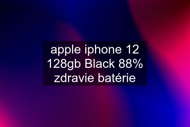 apple iphone 12 128gb Black 88% zdravie batérie