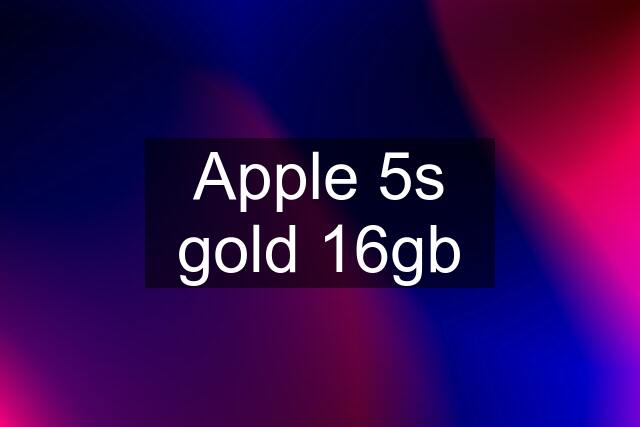 Apple 5s gold 16gb