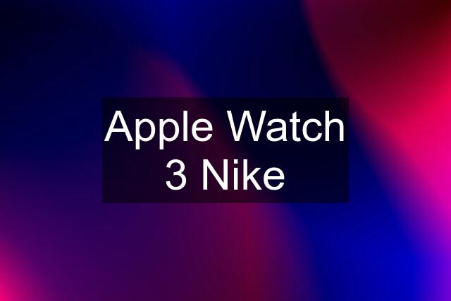 Apple Watch 3 Nike