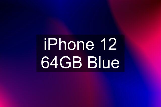 iPhone 12 64GB Blue