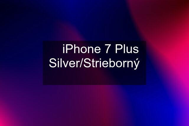 ✔️ iPhone 7 Plus Silver/Strieborný ✔️