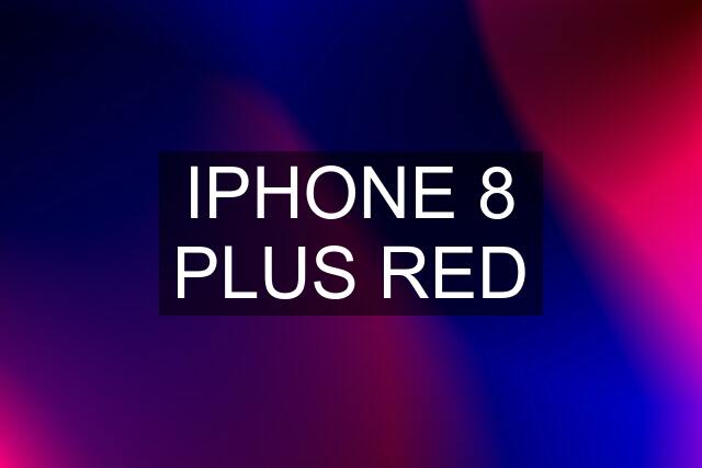 IPHONE 8 PLUS RED