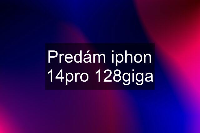 Predám iphon 14pro 128giga