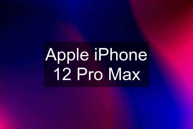 Apple iPhone 12 Pro Max