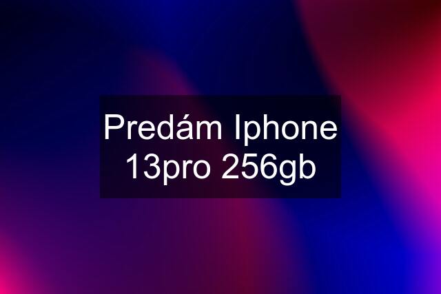 Predám Iphone 13pro 256gb