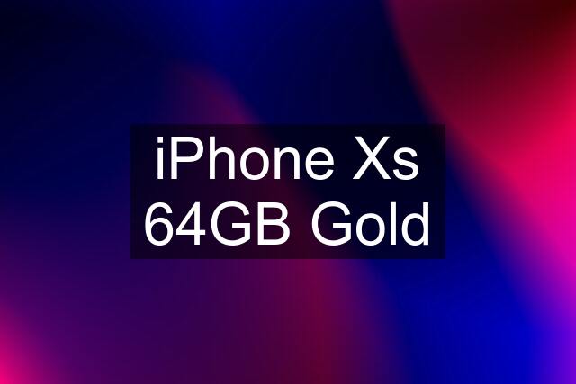 iPhone Xs 64GB Gold