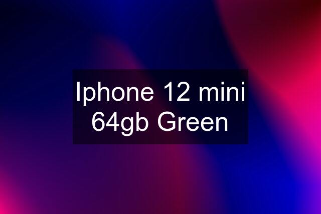 Iphone 12 mini 64gb Green