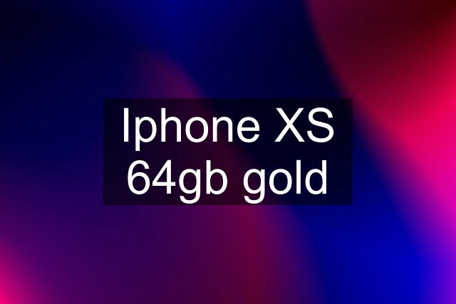 Iphone XS 64gb gold