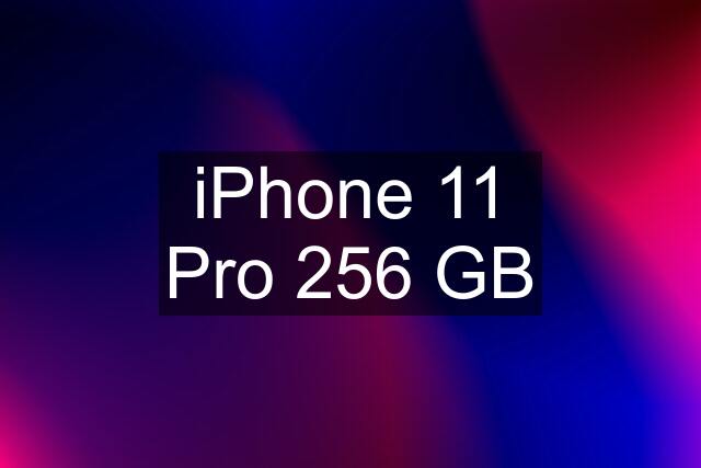 iPhone 11 Pro 256 GB