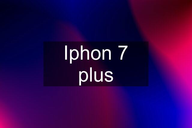 Iphon 7 plus