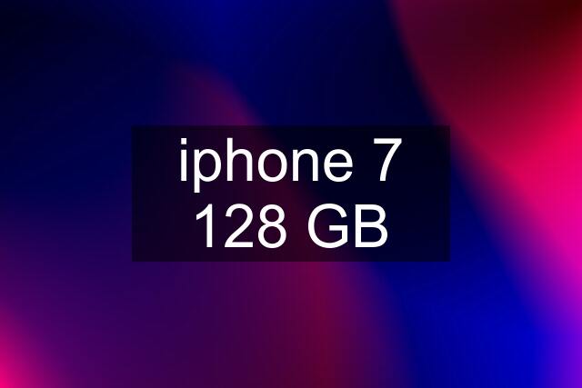 iphone 7 128 GB