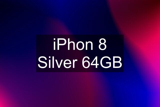 iPhon 8 Silver 64GB