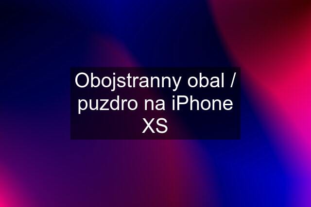 Obojstranny obal / puzdro na iPhone XS