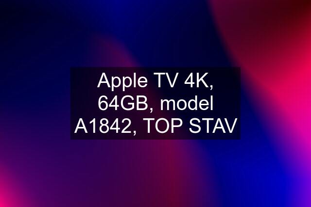 Apple TV 4K, 64GB, model A1842, TOP STAV