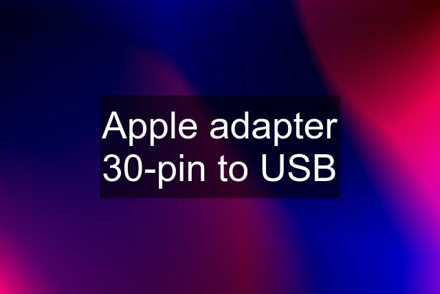 Apple adapter 30-pin to USB