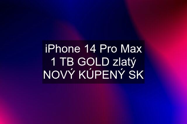 iPhone 14 Pro Max 1 TB GOLD zlatý NOVÝ KÚPENÝ SK