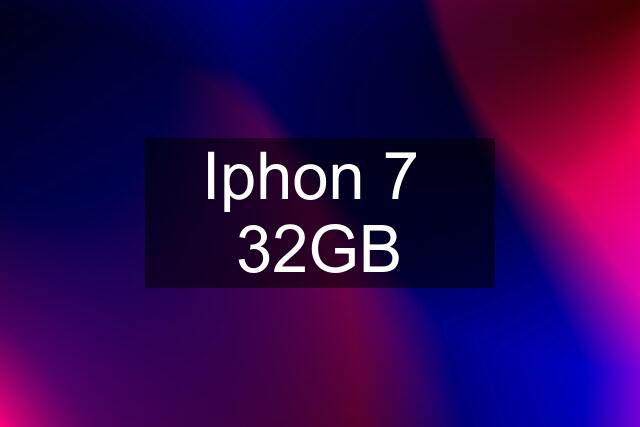 Iphon 7  32GB