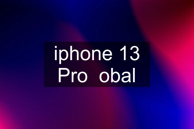 iphone 13 Pro  obal