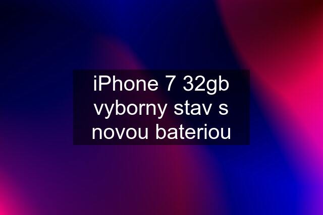 iPhone 7 32gb vyborny stav s novou bateriou