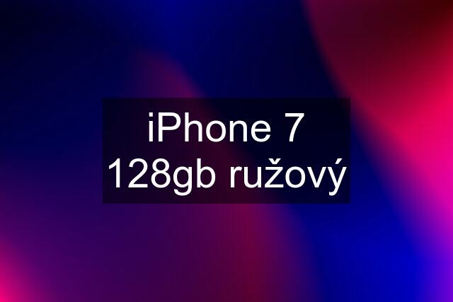 iPhone 7 128gb ružový