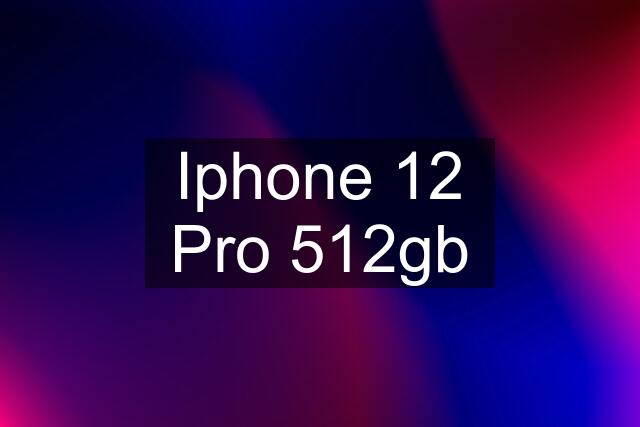 Iphone 12 Pro 512gb