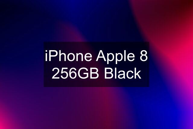 iPhone Apple 8 256GB Black