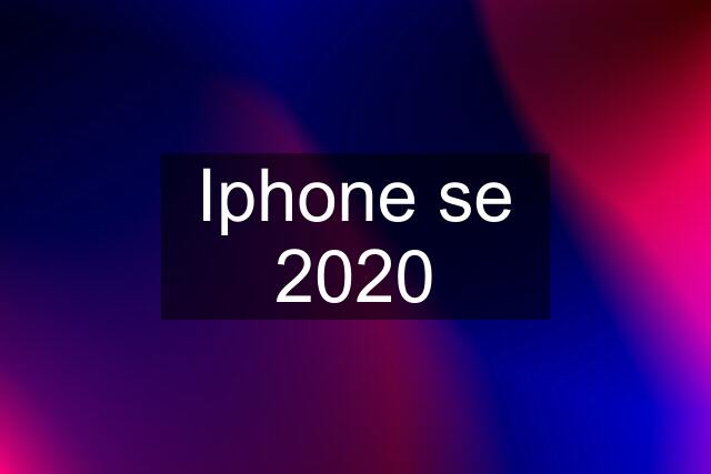 Iphone se 2020