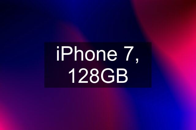 iPhone 7, 128GB