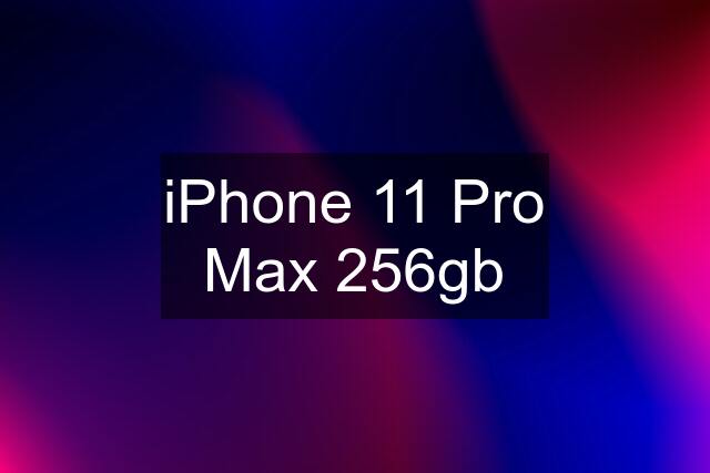 iPhone 11 Pro Max 256gb