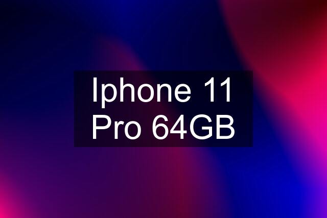 Iphone 11 Pro 64GB