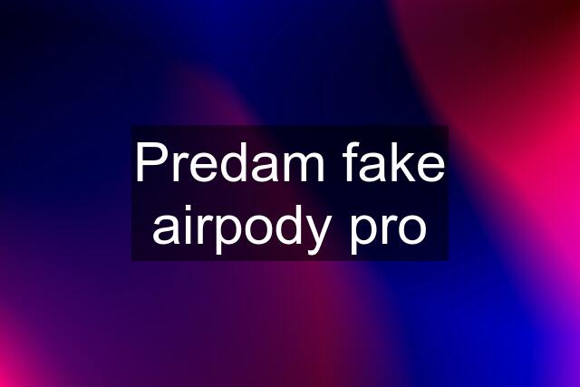 Predam fake airpody pro