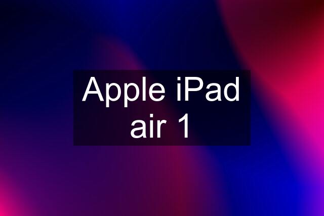 Apple iPad air 1