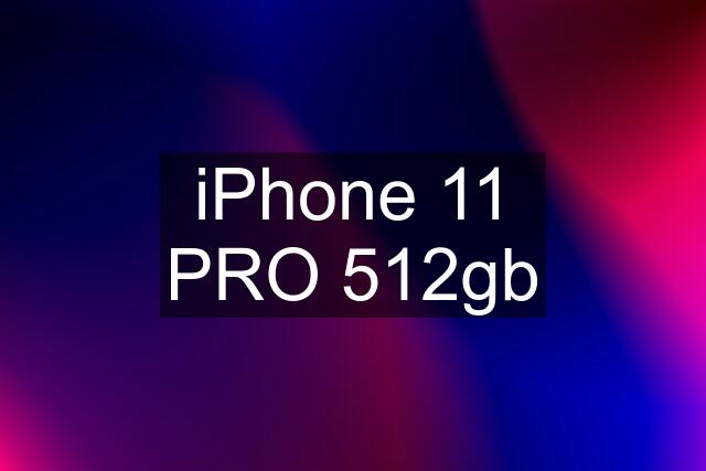 iPhone 11 PRO 512gb