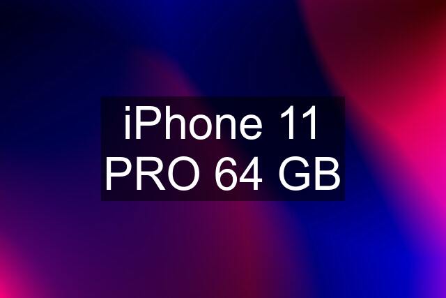 iPhone 11 PRO 64 GB