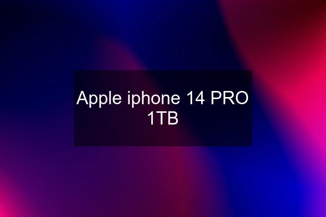 Apple iphone 14 PRO 1TB